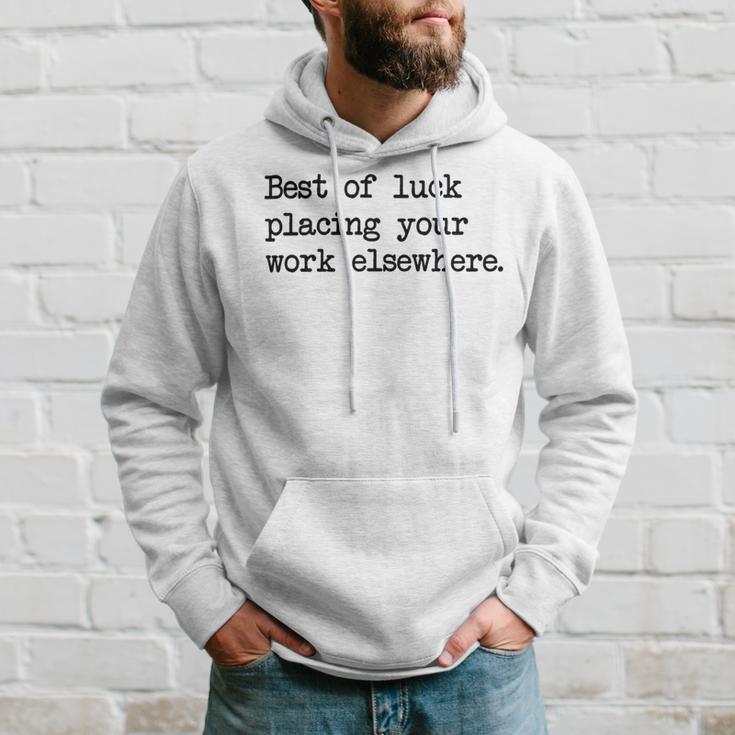 Best Of Luck Placing Your Work Elsewhere Hoodie Gifts for Him