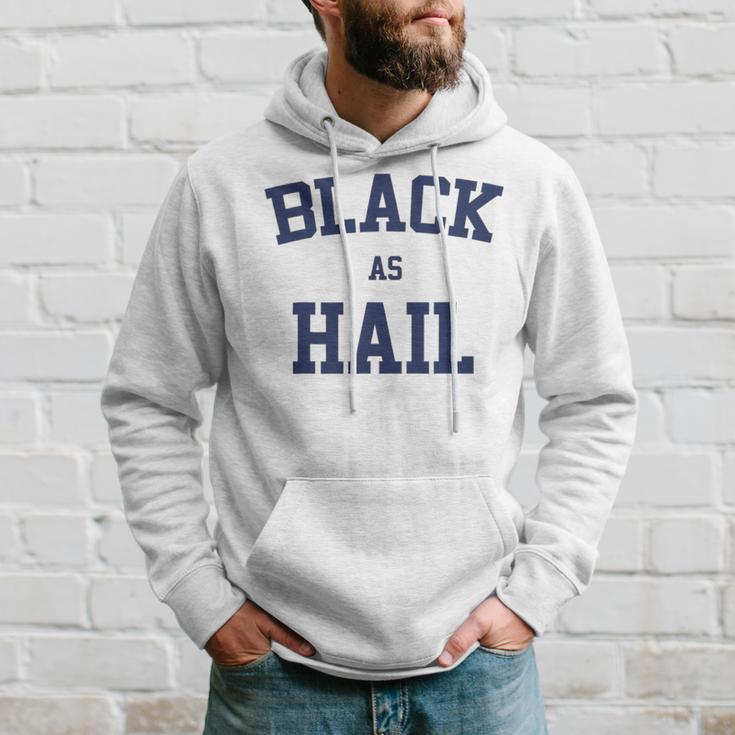 Black As Hail Funny Hoodie Gifts for Him