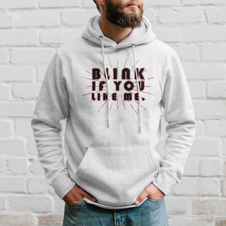 Blink If You Like Me Hoodie Gifts for Him