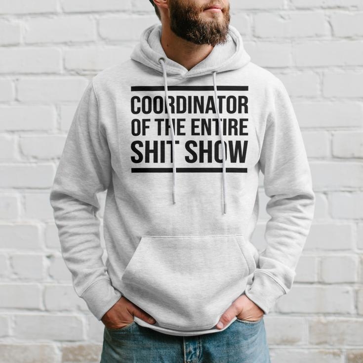 Coordinator Of The Entire Shit Show Funny Mom Dad Boss Manager Teacher Hoodie Gifts for Him