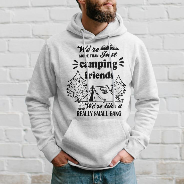 Cute Gift For Camping Lovers Funny Gift For Friends Were More Than Just Camping Friends Were Like A Really Small Gang Cute Quote Hoodie Gifts for Him