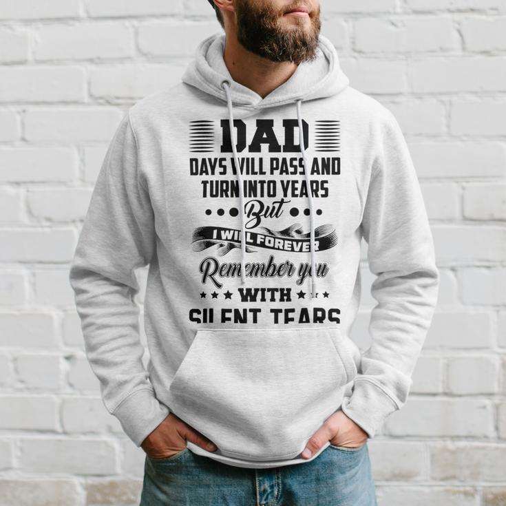 Dad Days Will Pass And Turn Into Years But I Will Forever Remember You With Silent Tears Hoodie Gifts for Him