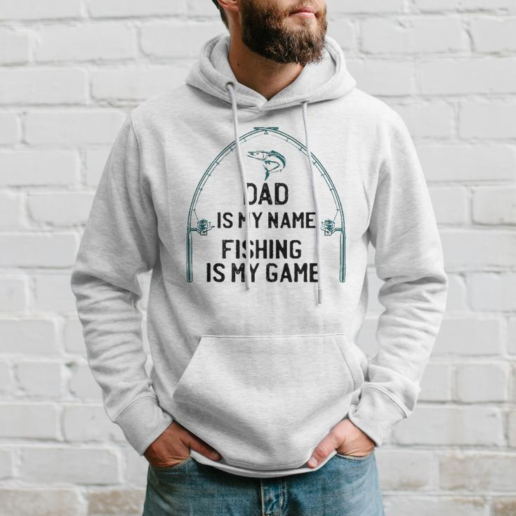 Dad Is My Name Fishing I My Game Sarcastic Fathers Day Hoodie Gifts for Him