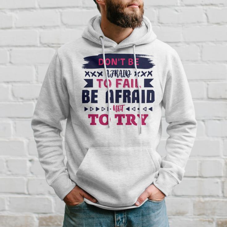 Dont Be Afraid To Fail Be Afraid Not To Try Hoodie Gifts for Him