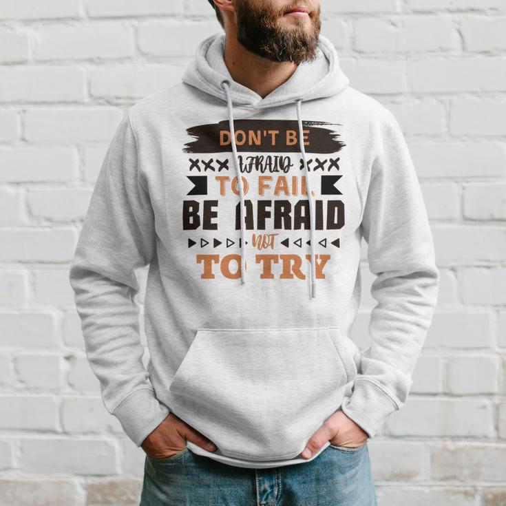 Dont Be Afraid To Fail Be Afraid Not To Try Hoodie Gifts for Him