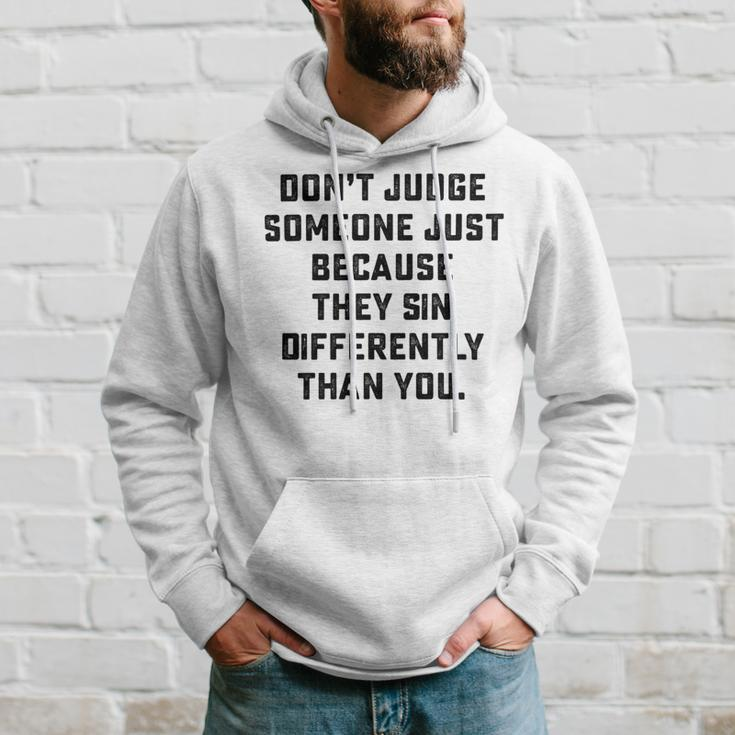 Dont Judge Someone Just Because They Sin Differently Than You Hoodie Gifts for Him