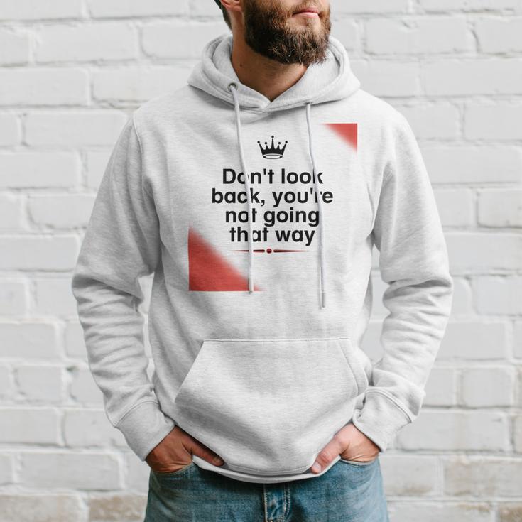 Dont Look Back Youre Not Going That Way Hoodie Gifts for Him