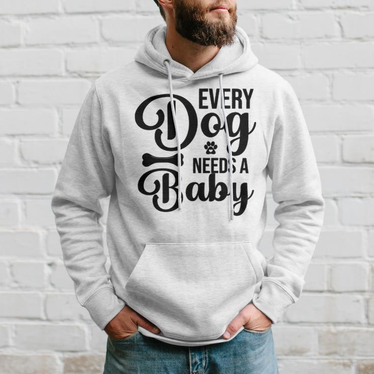 Every Dog Needs A Baby 768 Trending Shirt Hoodie Gifts for Him