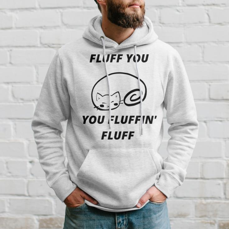 Fluff You You Fluffin Fluff Rude Cat Hoodie Gifts for Him