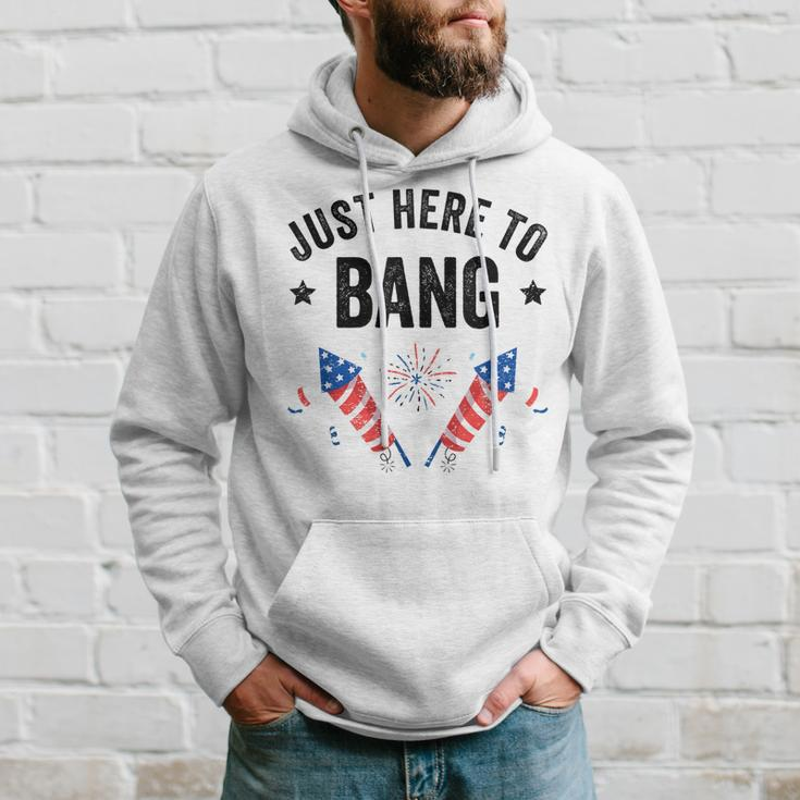 Funny Fourth Of July 4Th Of July Im Just Here To Bang Hoodie Gifts for Him