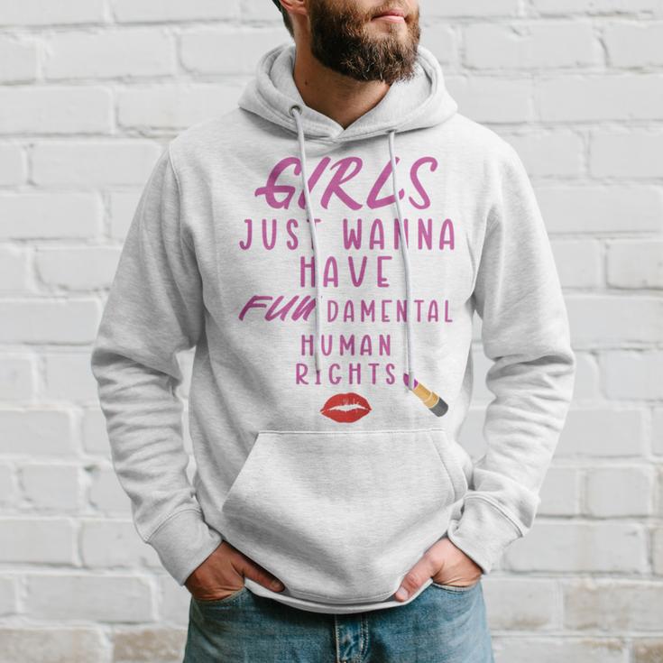 Girls Just Wanna Have Fundamental Human Rights Funny Hoodie Gifts for Him