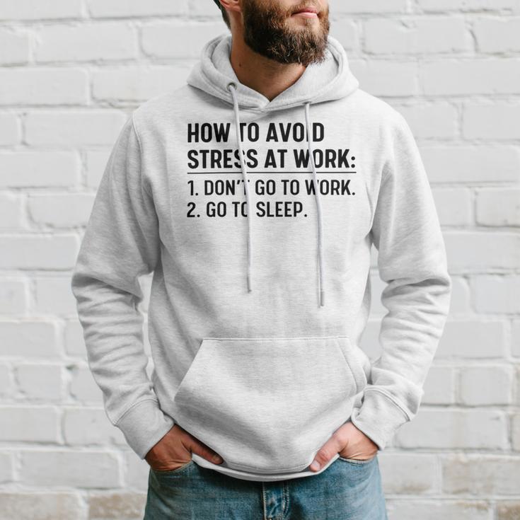 How To Avoid Stress At Work Dont Go To Work Hoodie Gifts for Him