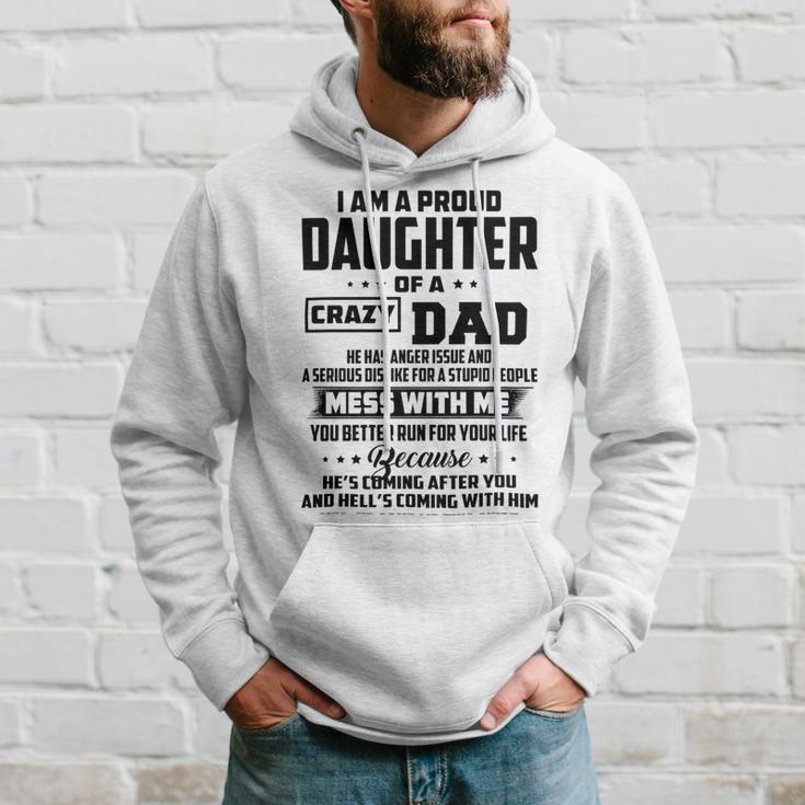 I Am A Proud Daughter Of A Crazy Dad He Has Anger Issue And A Serious Dislike For A Stupid People V2 Hoodie Gifts for Him