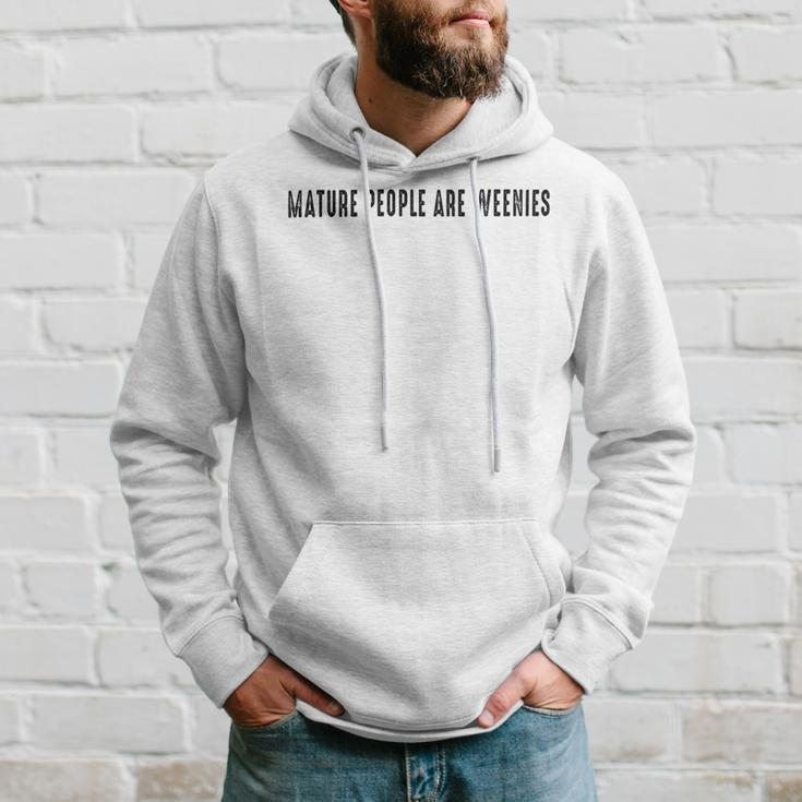 Mature People Are Weenies Hoodie Gifts for Him