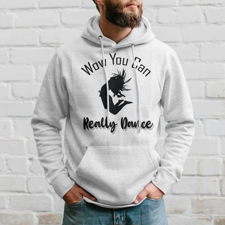 Official Wow You Can Really Dance - Dance Lover Idea Hoodie Gifts for Him