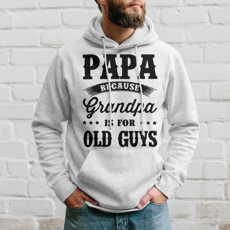 Papa Because Grandpa Is For Old Guys Fathers Day 41 Shirt Hoodie Gifts for Him