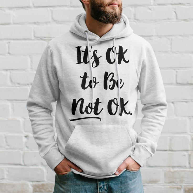 Positive Sayings Its Ok To Be Not Ok Graphic 288 Trending Shirt Hoodie Gifts for Him