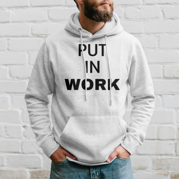 Put In Work Black Black Text Hoodie Gifts for Him