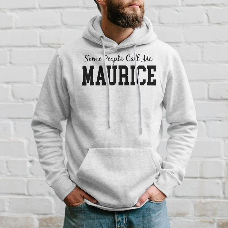 Some People Call Me Maurice Hoodie Gifts for Him