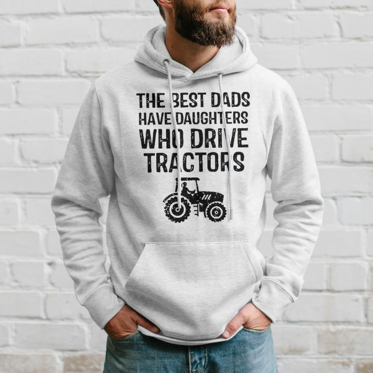 The Best Dads Have Daughters Who Drive Tractors Hoodie Gifts for Him