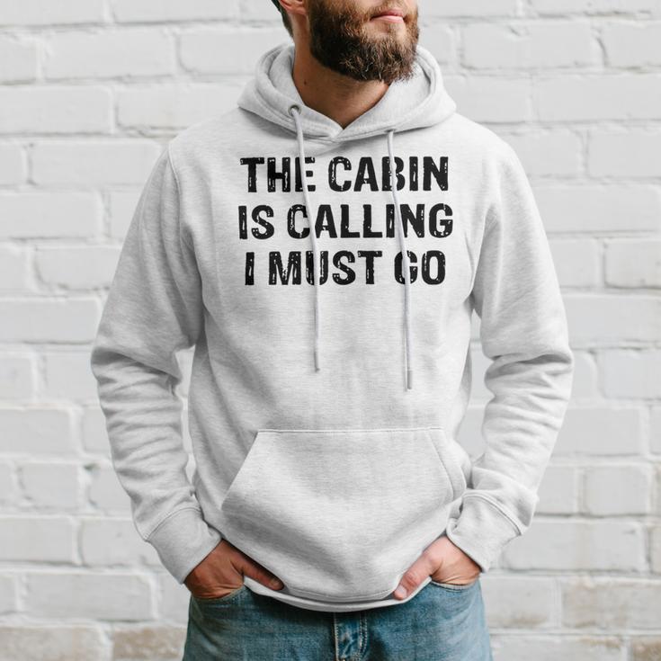 The Cabin Is Calling I Must Go Funny For Dad Fathers Day Hoodie Gifts for Him