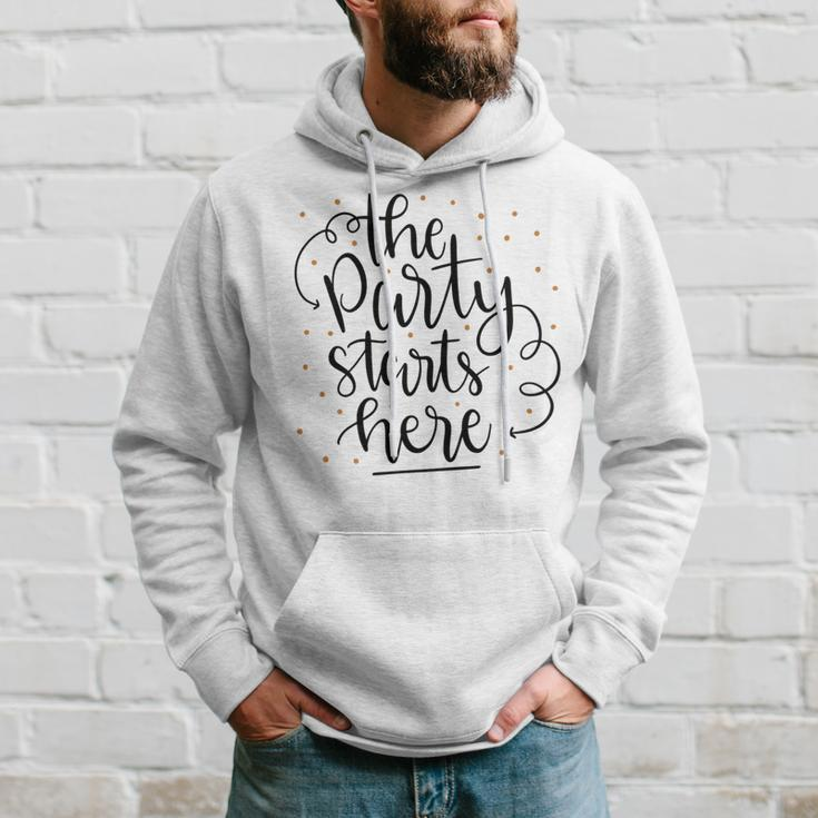 The Party Starts Here Hoodie Gifts for Him