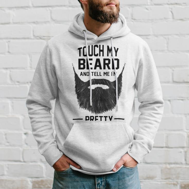 Touch My Beard And Tell Me Im Pretty 289 Shirt Hoodie Gifts for Him