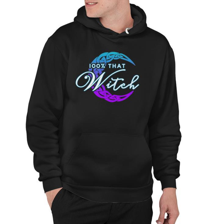 100 That Witch - Witch Vibes Design Wiccan Pagan Hoodie