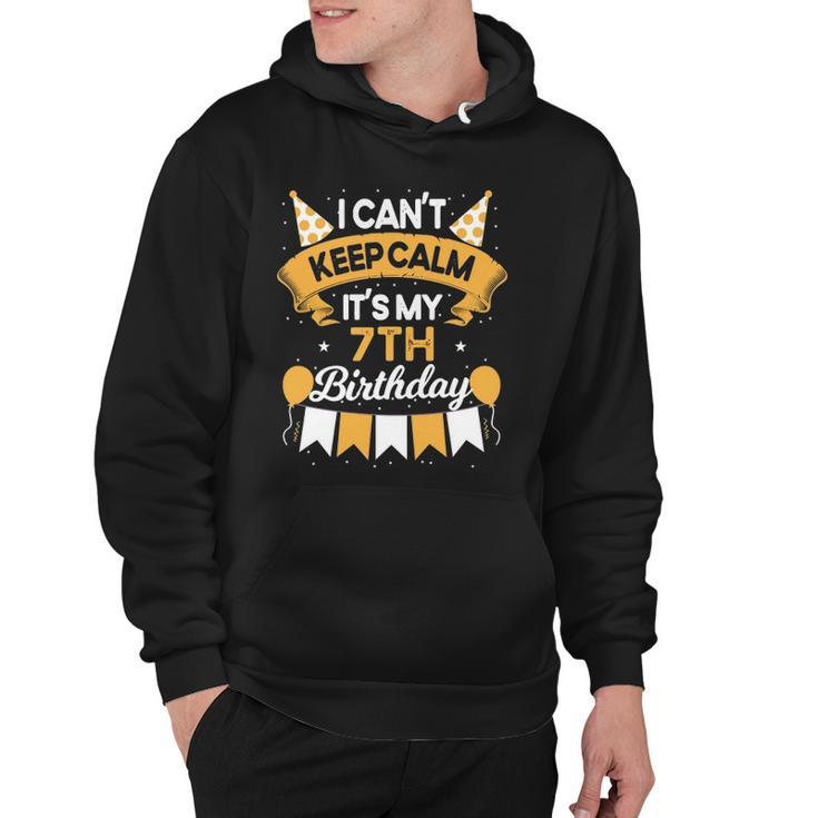 7 Years Old I Cant Keep Calm Its My 7Th Birthday Hoodie
