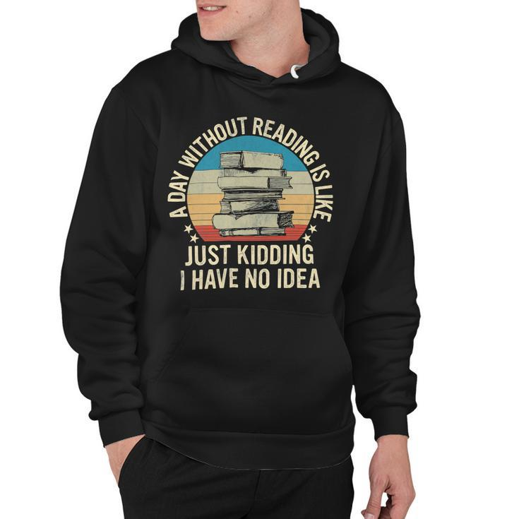 A Day Without Reading Is Like Book Lover Book Nerd Librarian 10Xa1 Hoodie