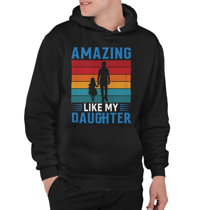 Amazing Like My Daughter Funny Fathers Day Gift Hoodie