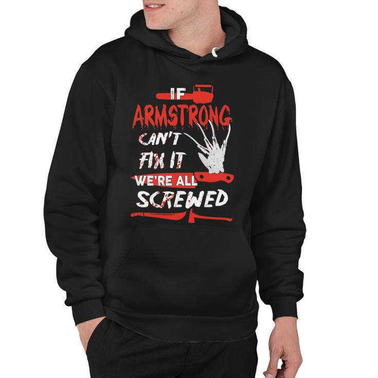 Armstrong Name Halloween Horror Gift   If Armstrong Cant Fix It Were All Screwed Hoodie