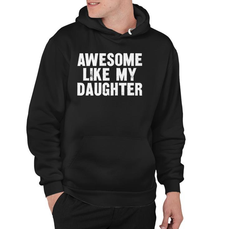 Awesome Like My Daughter Funny Dad Joke Gift Fathers Day Hoodie