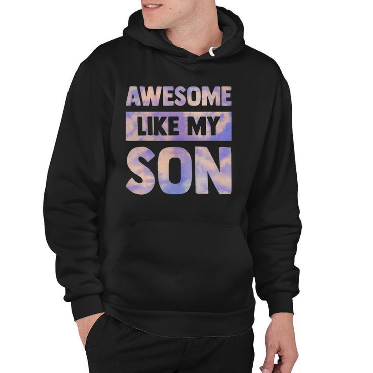 Awesome Like My Son Matching Fathers Day Family Kid Tie Dye Hoodie