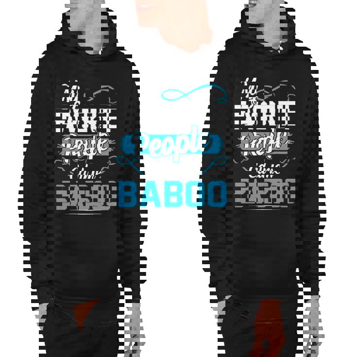 Baboo Grandpa Gift   My Favorite People Call Me Baboo V2 Hoodie