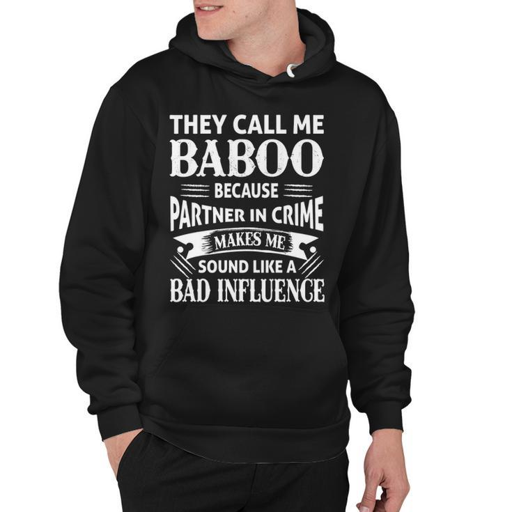 Baboo Grandpa Gift   They Call Me Baboo Because Partner In Crime Makes Me Sound Like A Bad Influence Hoodie