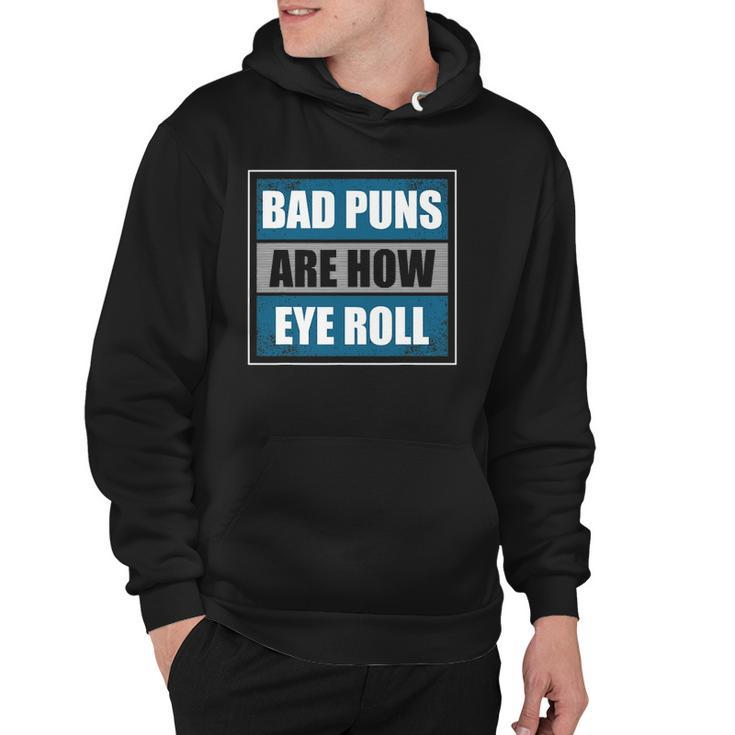 Bad Puns Are How Eye Roll - Funny Father Daddy Dad Joke Hoodie