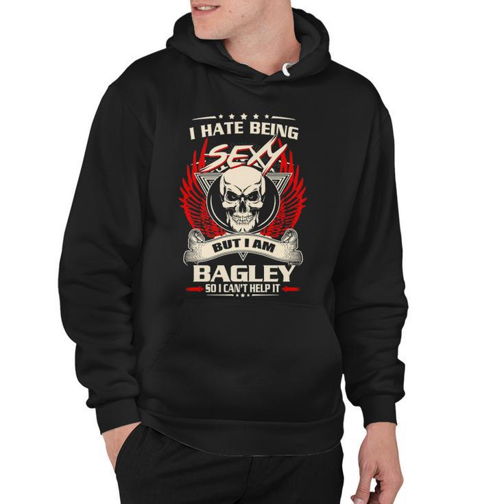 Bagley Name Gift   I Hate Being Sexy But I Am Bagley Hoodie