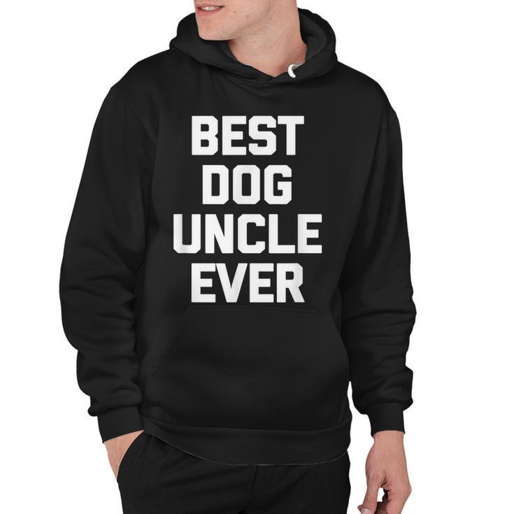 Best Dog Uncle Ever  Funny Dog Owner Dogs Lover Dog Hoodie