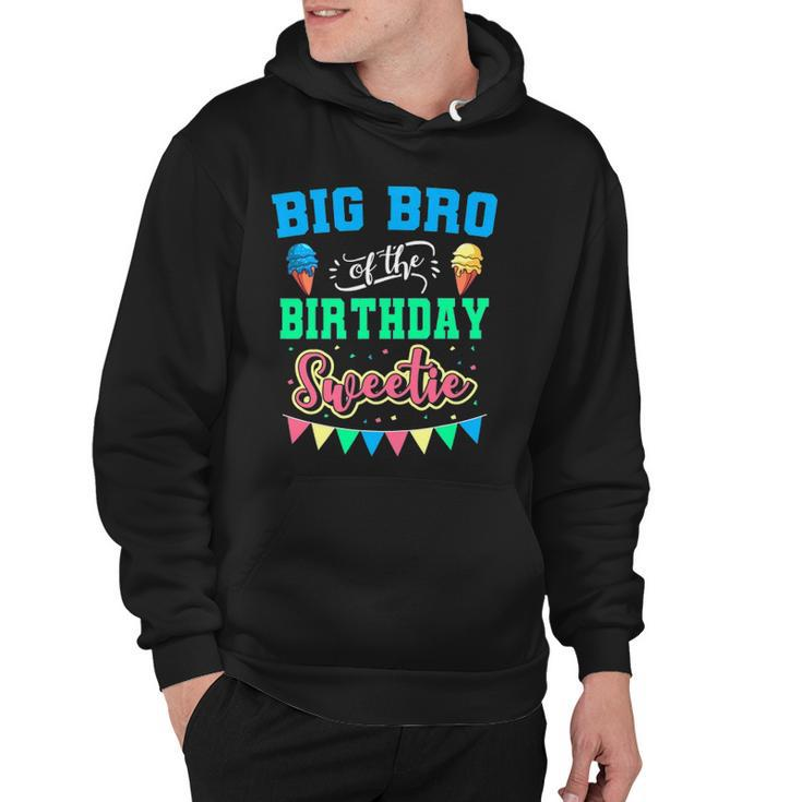 Big Bro Of The Birthday Sweetie Ice Cream Bday Party Brother Hoodie