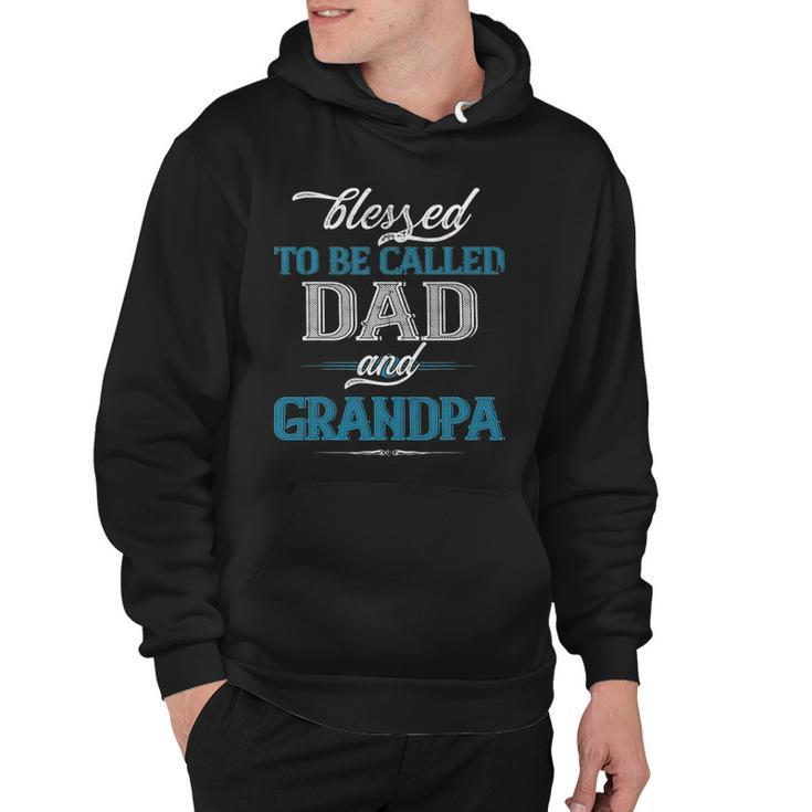 Blessed To Be Called Dad And Grandpa Funny Fathers Day Idea Hoodie