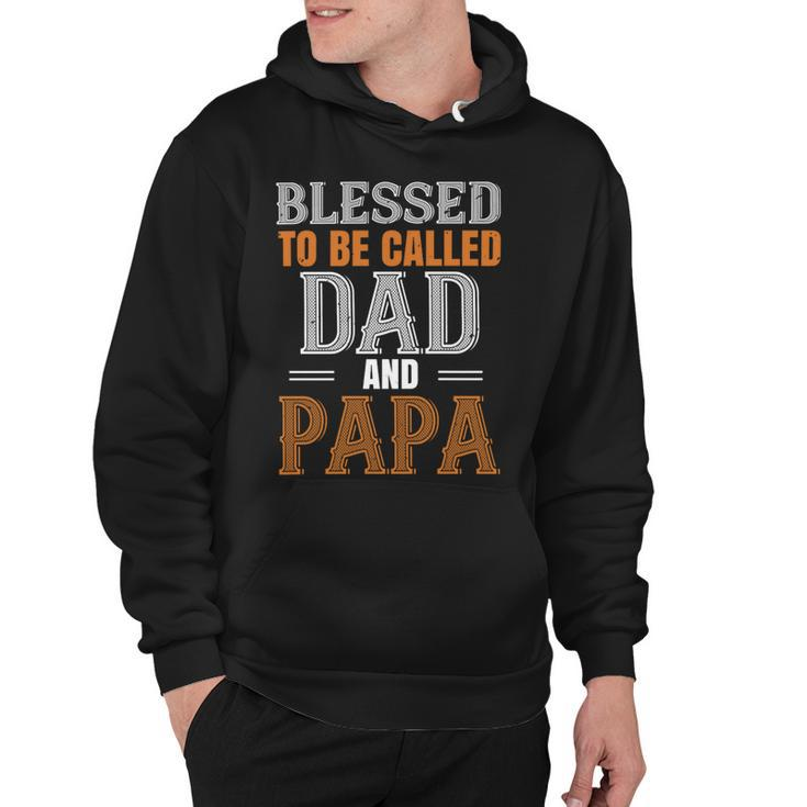 Blessed To Be Called Dad And Papa Fathers Day Gift Hoodie