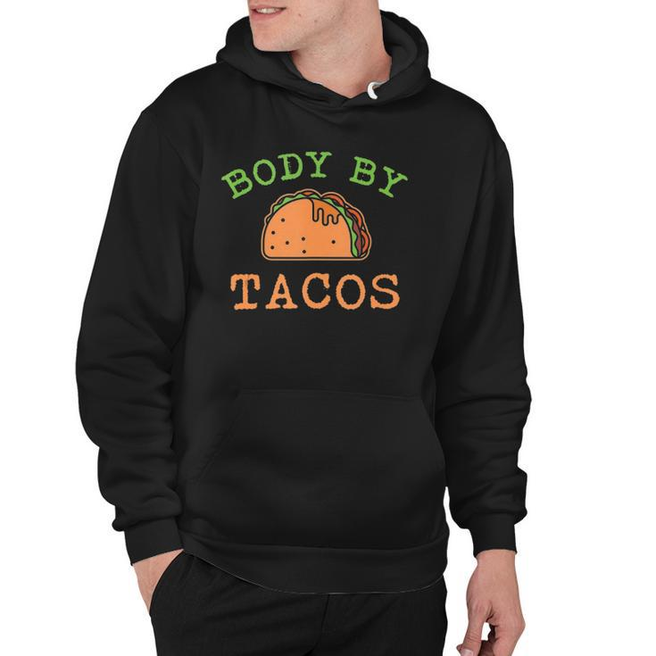 Body By Tacos This Body Was Built With Taco Hoodie