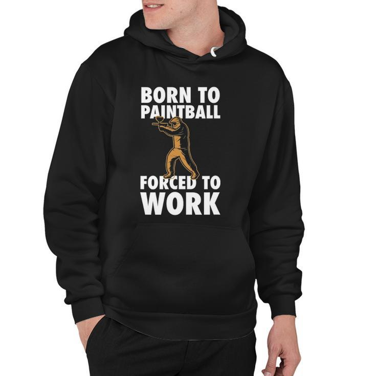 Born To Paintball Forced To Work Paintball Gift Player Funny Hoodie
