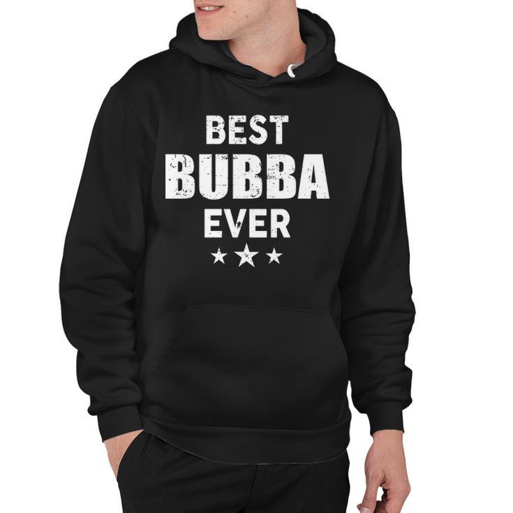 Bubba Grandpa Gift   Best Bubba Ever Hoodie
