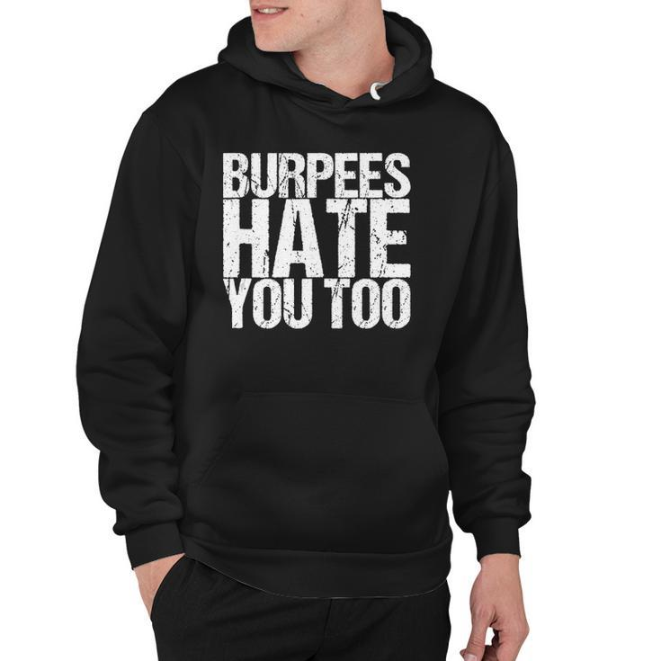 Burpees Hate You Too Fitness Saying Hoodie