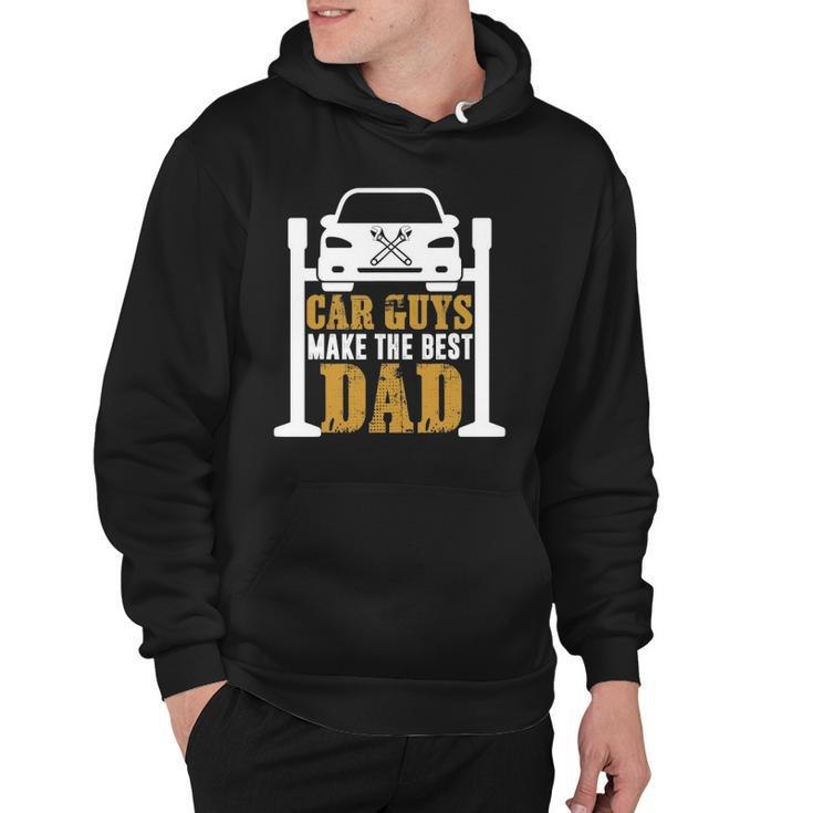 Car Guys Make The Best Dad Mechanic Gifts Fathers Day Hoodie