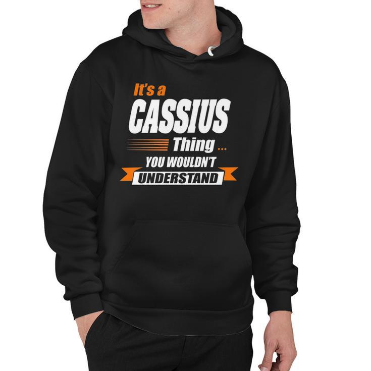 Cassius Name Gift   Its A Cassius Thing Hoodie