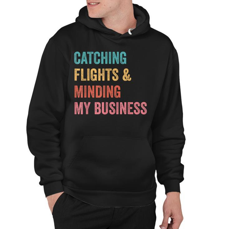 Catching Flights & Minding My Business  Hoodie