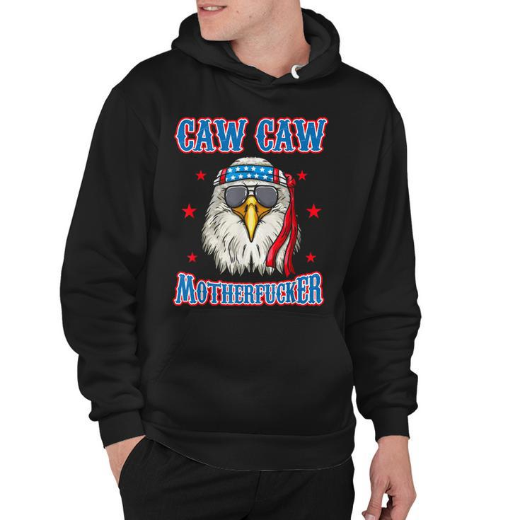Caw Caw Motherfucker Funny 4Th Of July Patriotic Eagle  Hoodie